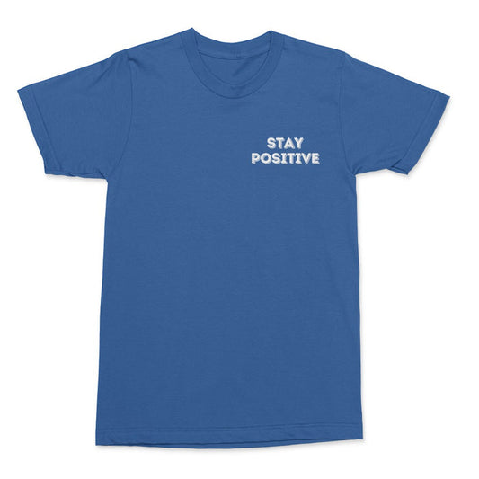 Stay Positive Shirt
