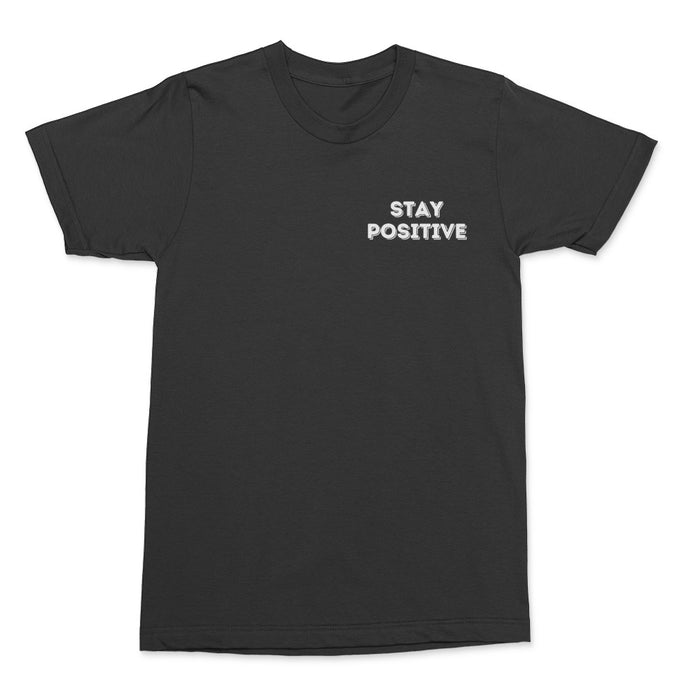 Stay Positive Shirt